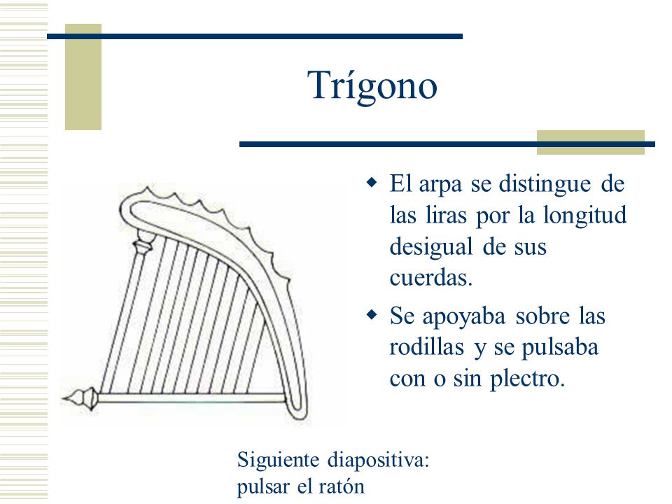 Trígono El arpa se distingue de las liras por la longitud desigual de sus cuerdas.