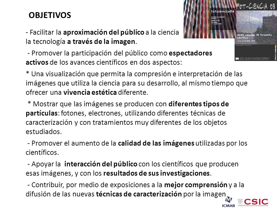 OBJETIVOS - Facilitar la aproximación del público a la ciencia y a la tecnología a través de la imagen.