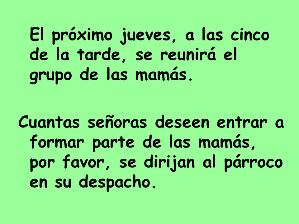El próximo jueves, a las cinco de la tarde, se reunirá el grupo de las mamás.