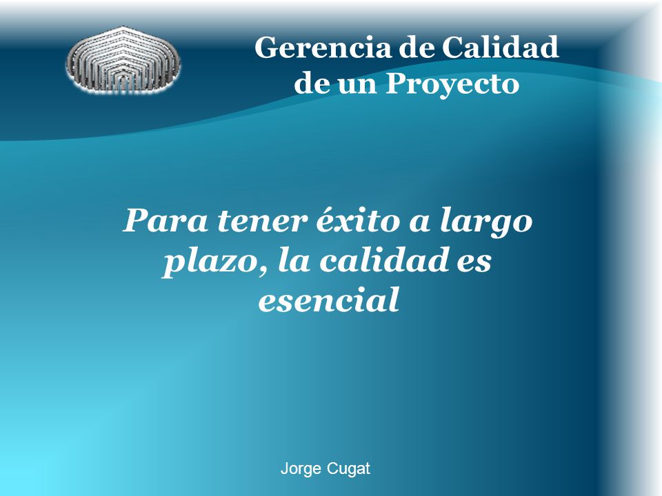 Para tener éxito a largo plazo, la calidad es esencial