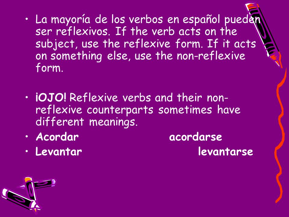 La mayoría de los verbos en español pueden ser reflexivos