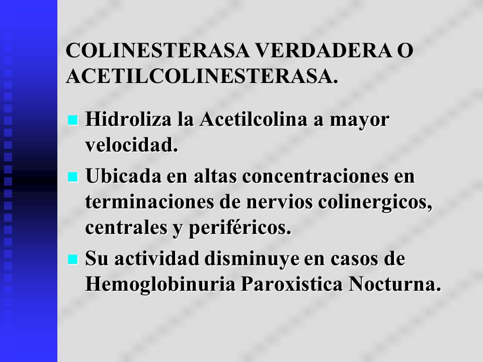 COLINESTERASA VERDADERA O ACETILCOLINESTERASA.