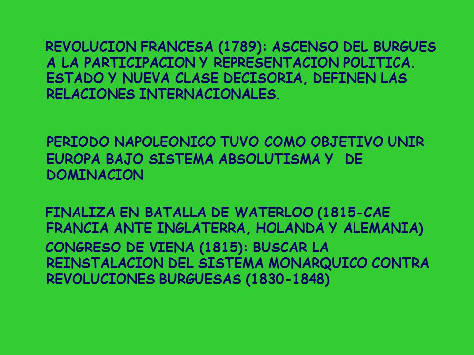 REVOLUCION FRANCESA (1789): ASCENSO DEL BURGUES A LA PARTICIPACION Y REPRESENTACION POLITICA. ESTADO Y NUEVA CLASE DECISORIA, DEFINEN LAS RELACIONES INTERNACIONALES.