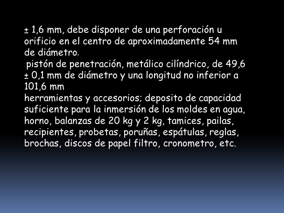± 1,6 mm, debe disponer de una perforación u orificio en el centro de aproximadamente 54 mm de diámetro.