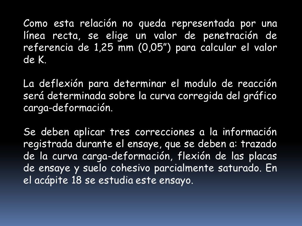 Como esta relación no queda representada por una línea recta, se elige un valor de penetración de referencia de 1,25 mm (0,05 ) para calcular el valor de K.