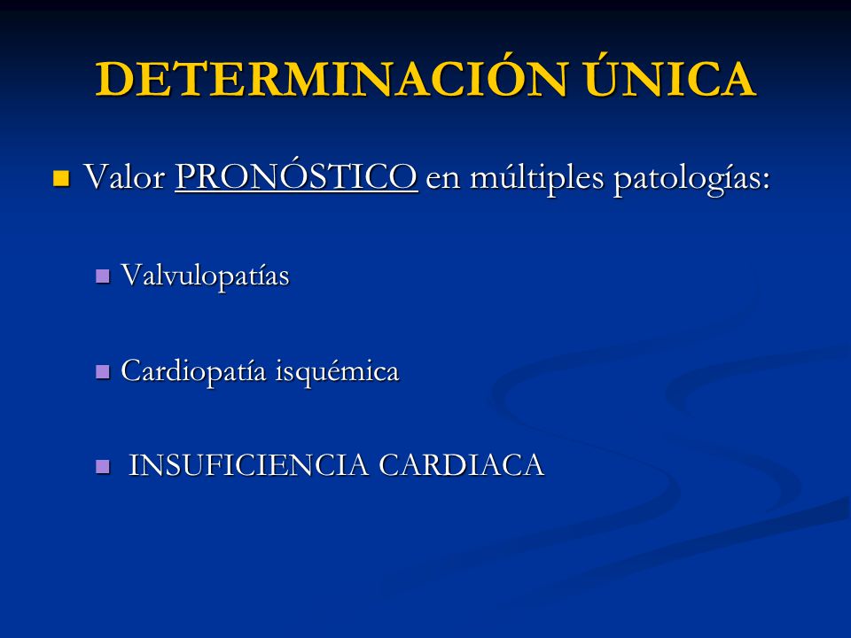 DETERMINACIÓN ÚNICA Valor PRONÓSTICO en múltiples patologías: