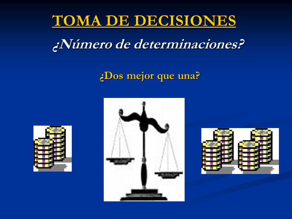 TOMA DE DECISIONES ¿Número de determinaciones ¿Dos mejor que una
