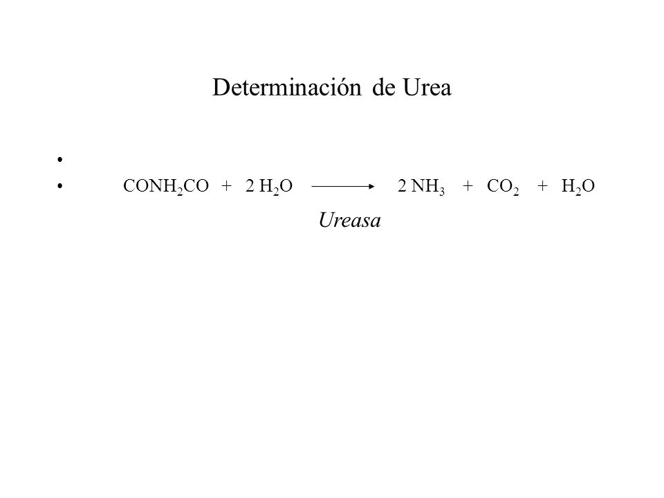 Determinación de Urea CONH2CO + 2 H2O 2 NH3 + CO2 + H2O Ureasa