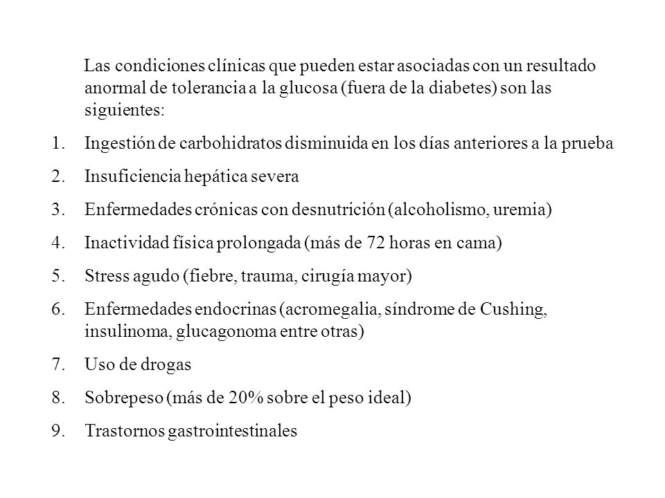 Las condiciones clínicas que pueden estar asociadas con un resultado anormal de tolerancia a la glucosa (fuera de la diabetes) son las siguientes: