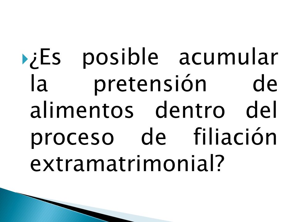 ¿Es posible acumular la pretensión de alimentos dentro del proceso de filiación extramatrimonial