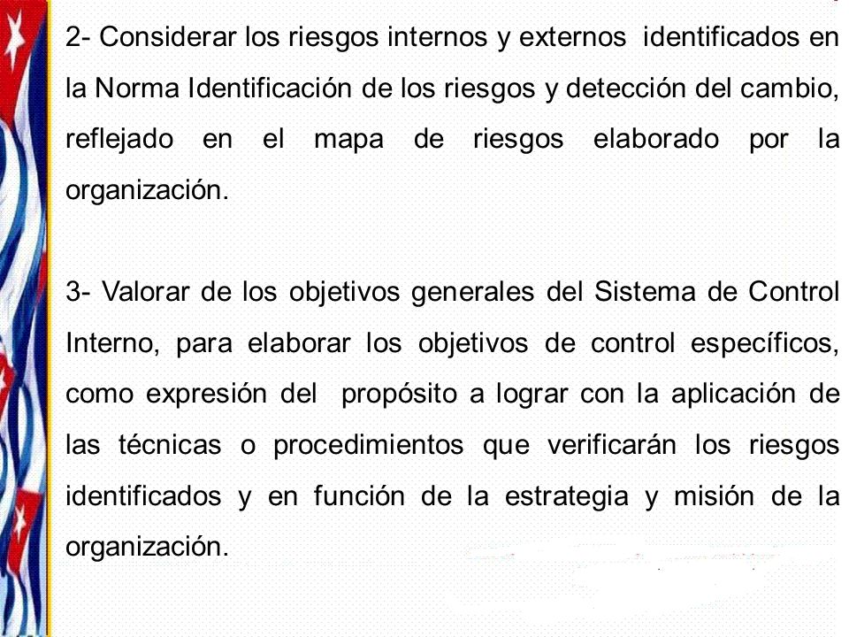 2- Considerar los riesgos internos y externos identificados en la Norma Identificación de los riesgos y detección del cambio, reflejado en el mapa de riesgos elaborado por la organización.
