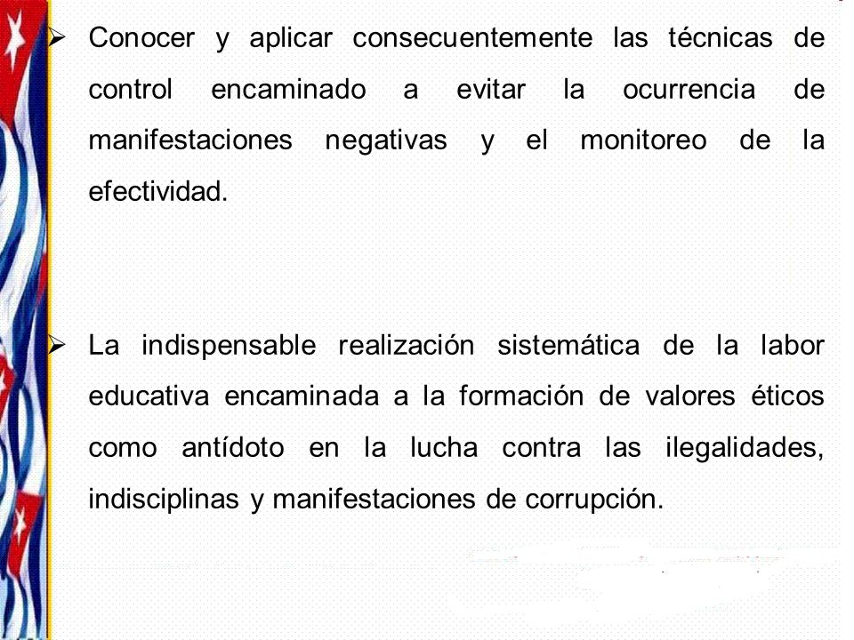 Conocer y aplicar consecuentemente las técnicas de control encaminado a evitar la ocurrencia de manifestaciones negativas y el monitoreo de la efectividad.