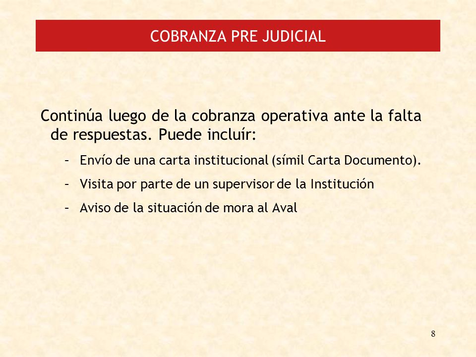 COBRANZA PRE JUDICIAL Continúa luego de la cobranza operativa ante la falta de respuestas. Puede incluír: