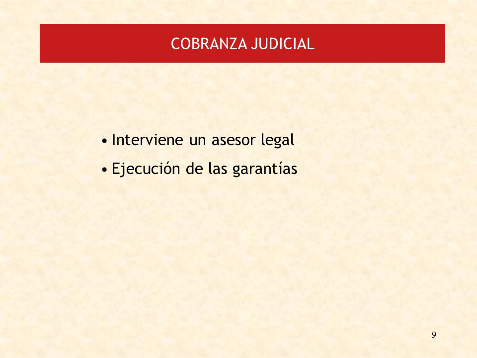 COBRANZA JUDICIAL Interviene un asesor legal Ejecución de las garantías