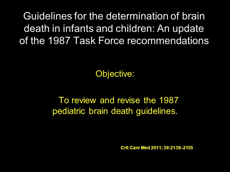 To review and revise the 1987 pediatric brain death guidelines.