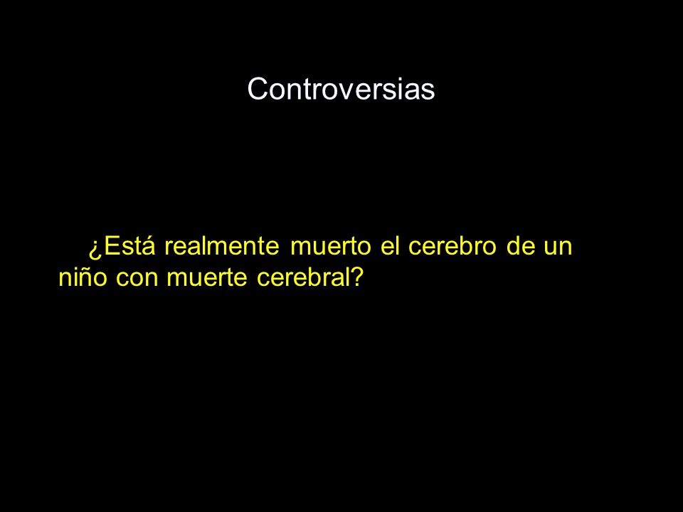 Controversias ¿Está realmente muerto el cerebro de un niño con muerte cerebral