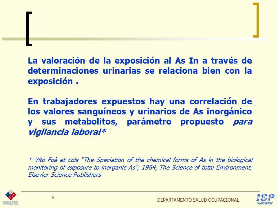 La valoración de la exposición al As In a través de determinaciones urinarias se relaciona bien con la exposición .