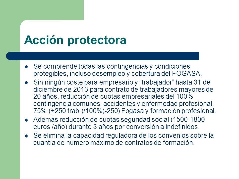 Acción protectora Se comprende todas las contingencias y condiciones protegibles, incluso desempleo y cobertura del FOGASA.
