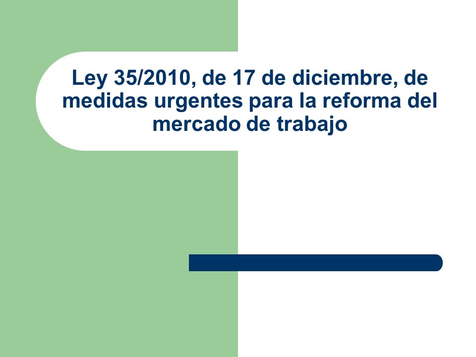 Ley 35/2010, de 17 de diciembre, de medidas urgentes para la reforma del mercado de trabajo