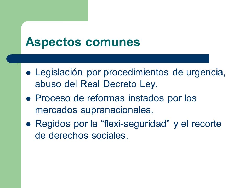 Aspectos comunes Legislación por procedimientos de urgencia, abuso del Real Decreto Ley.