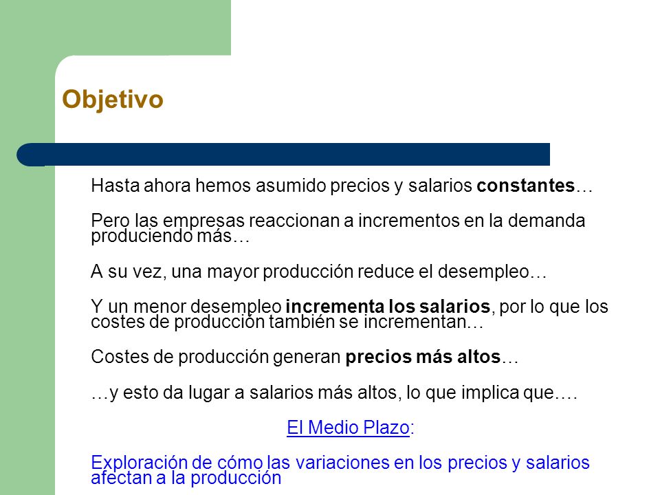 Objetivo Hasta ahora hemos asumido precios y salarios constantes…