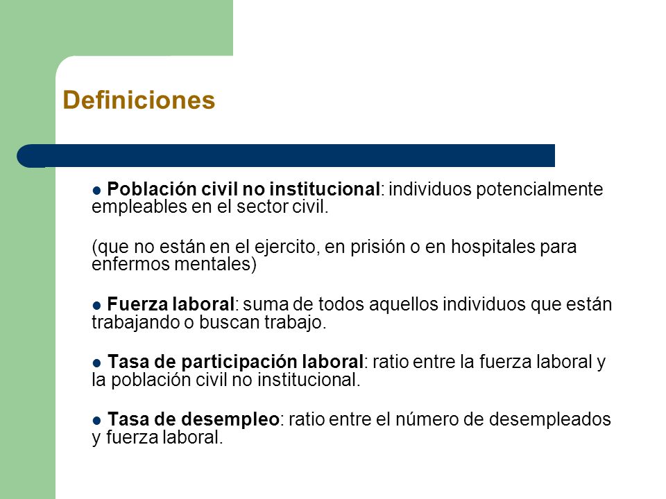 Definiciones Población civil no institucional: individuos potencialmente empleables en el sector civil.