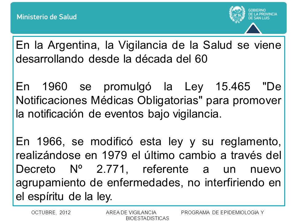 En la Argentina, la Vigilancia de la Salud se viene desarrollando desde la década del 60