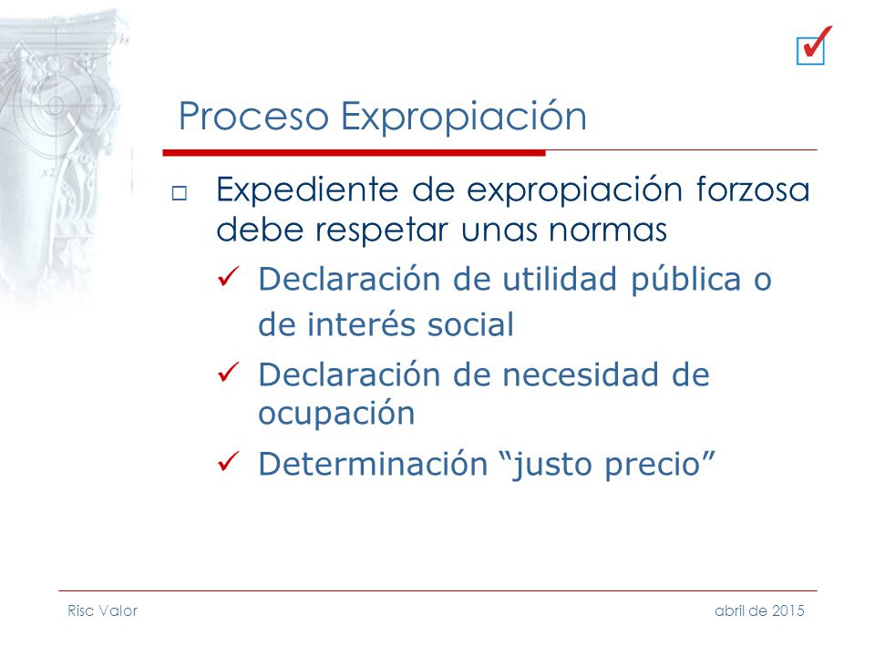 abril de 2017 Proceso Expropiación. Expediente de expropiación forzosa debe respetar unas normas.