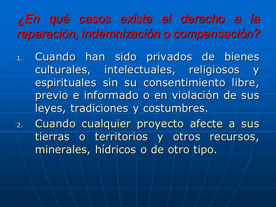 ¿En qué casos existe el derecho a la reparación, indemnización o compensación
