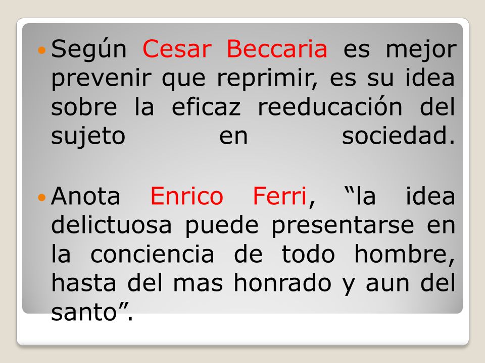 Según Cesar Beccaria es mejor prevenir que reprimir, es su idea sobre la eficaz reeducación del sujeto en sociedad.