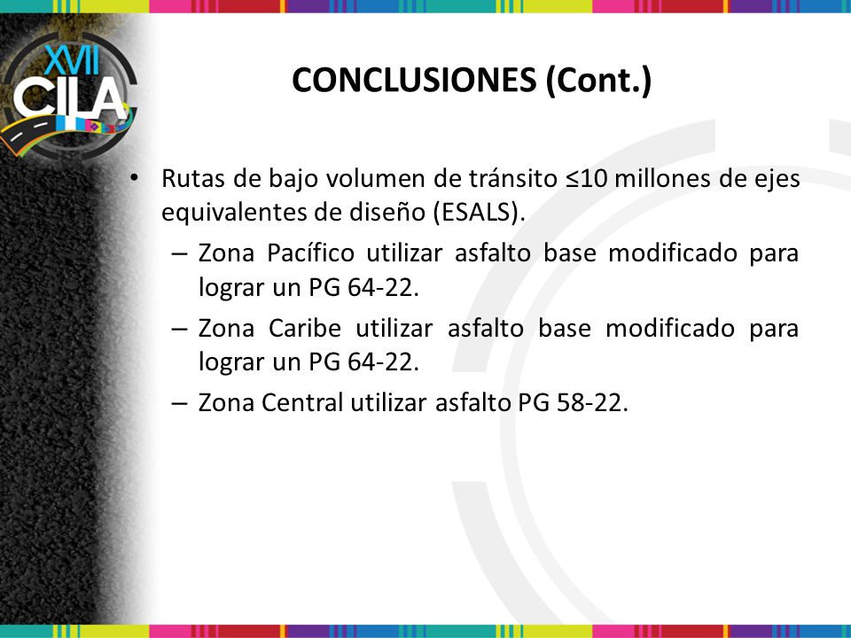 CONCLUSIONES (Cont.) Rutas de bajo volumen de tránsito ≤10 millones de ejes equivalentes de diseño (ESALS).