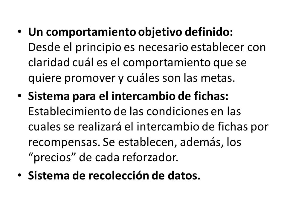 Un comportamiento objetivo definido: Desde el principio es necesario establecer con claridad cuál es el comportamiento que se quiere promover y cuáles son las metas.
