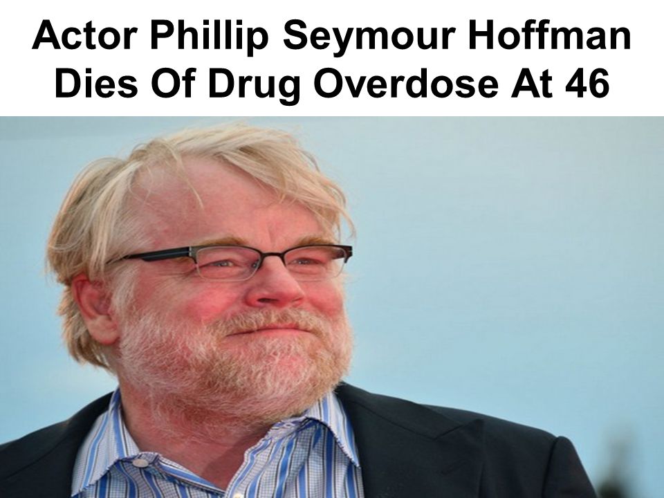 Actor Phillip Seymour Hoffman Dies Of Drug Overdose At 46