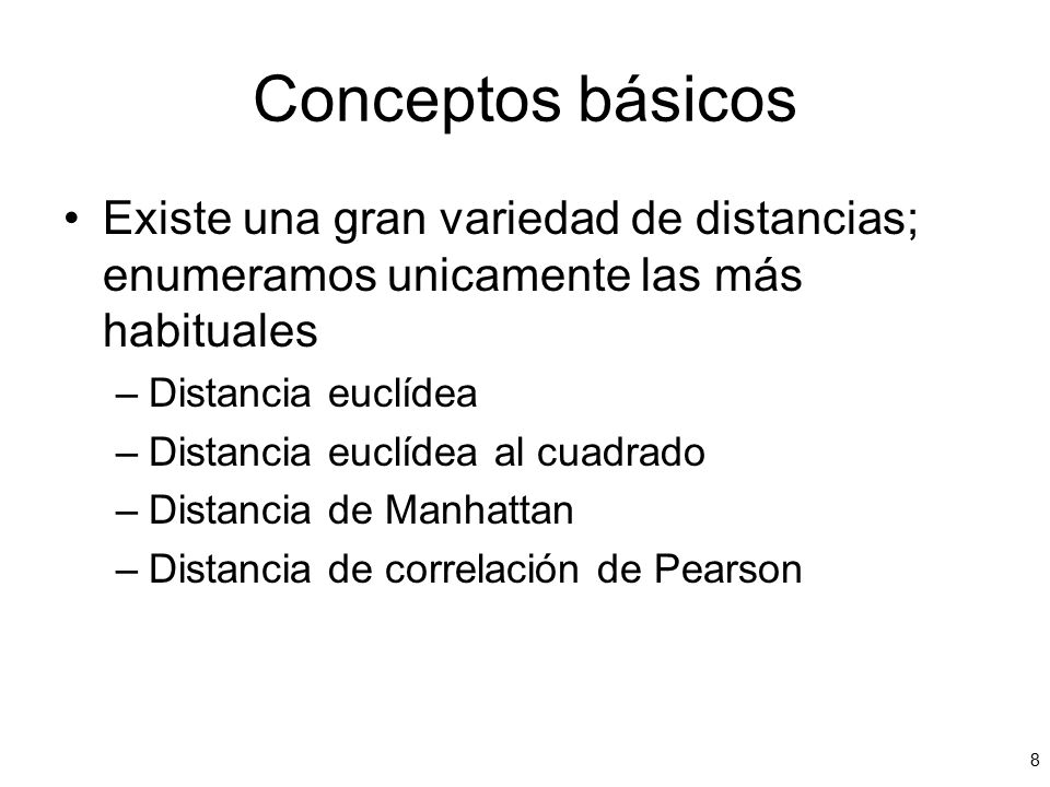 Conceptos básicos Existe una gran variedad de distancias; enumeramos unicamente las más habituales.