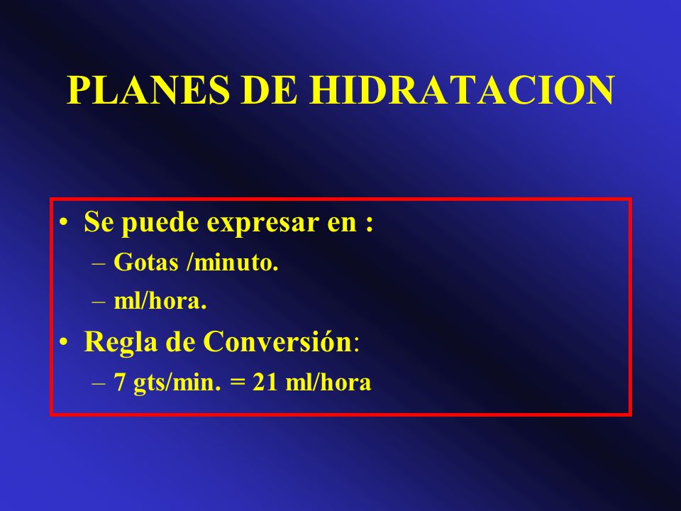PLANES DE HIDRATACION Se puede expresar en : Regla de Conversión: