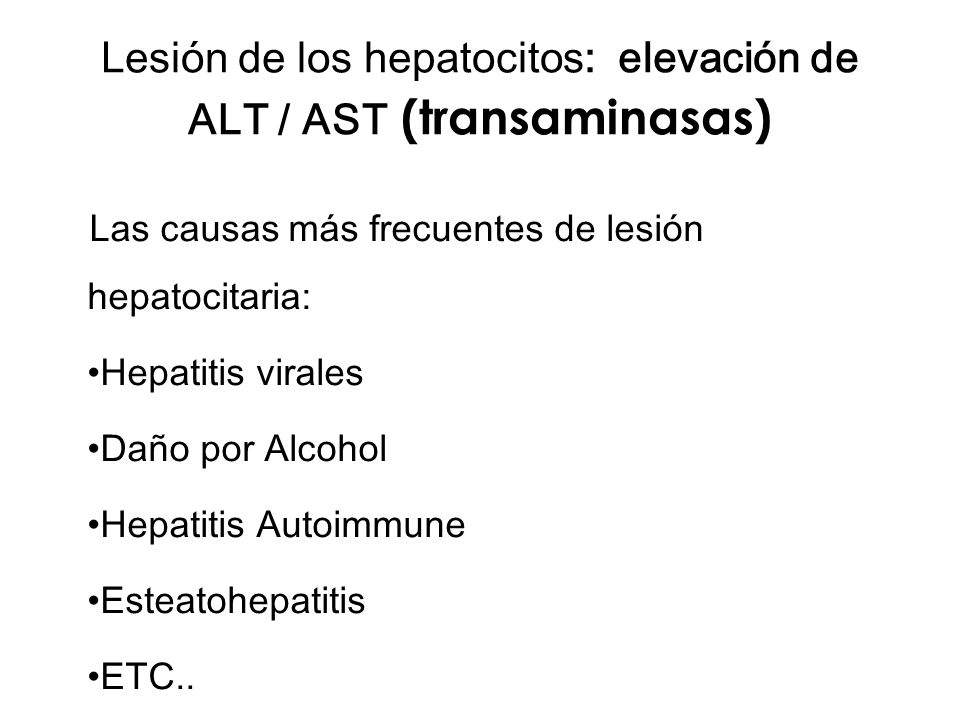 Lesión de los hepatocitos: elevación de ALT / AST (transaminasas)