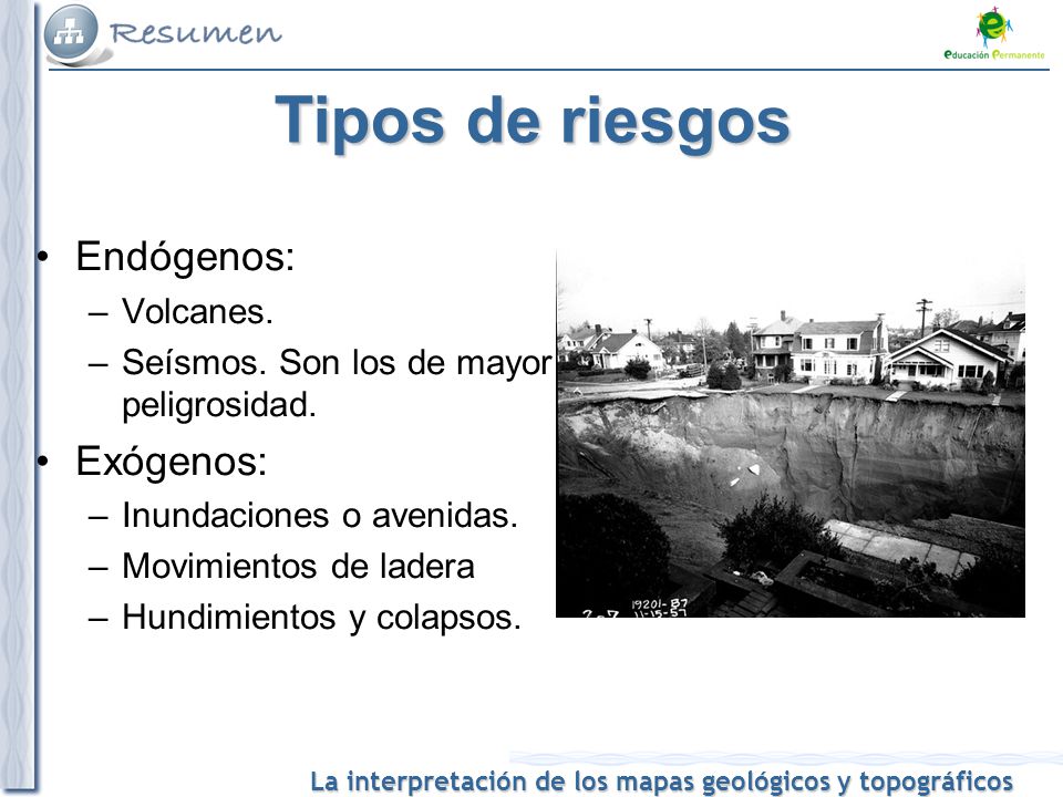 Tipos de riesgos Endógenos: Exógenos: Volcanes.