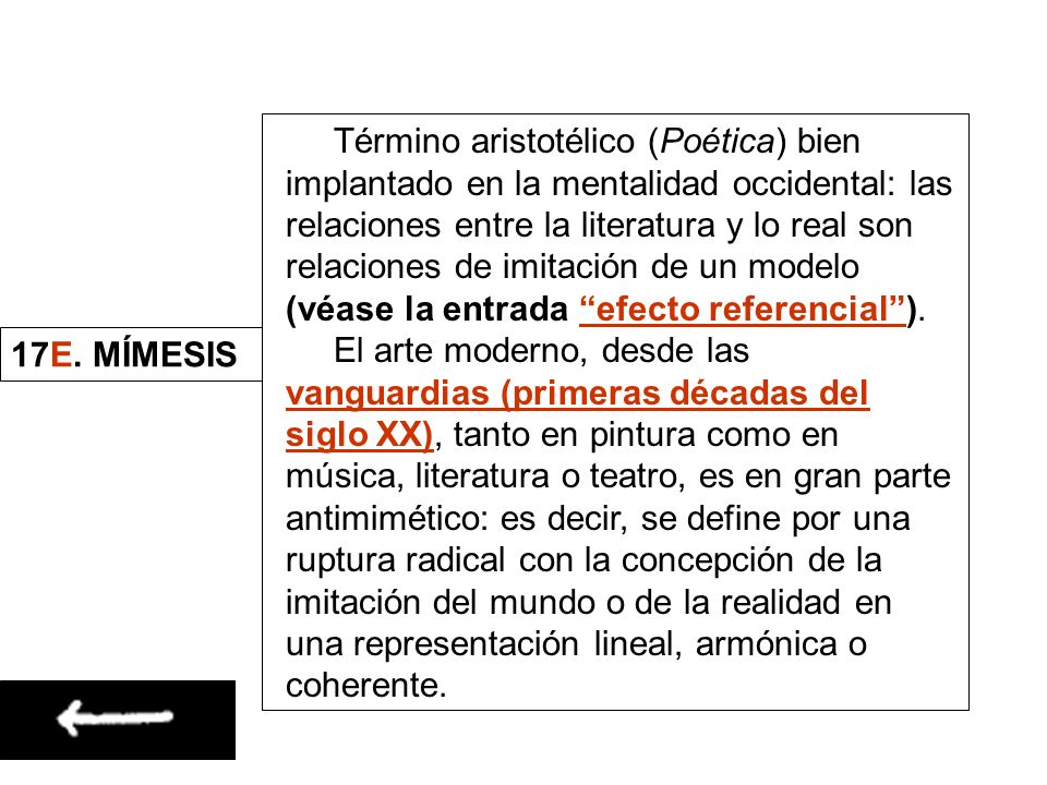 Término aristotélico (Poética) bien implantado en la mentalidad occidental: las relaciones entre la literatura y lo real son relaciones de imitación de un modelo (véase la entrada efecto referencial ).