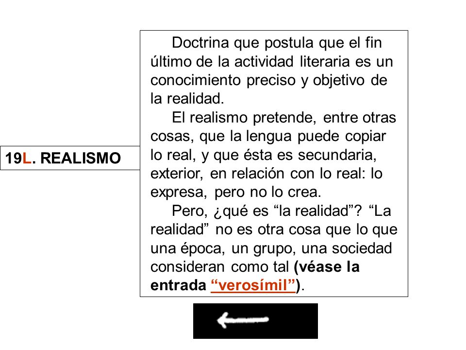 Doctrina que postula que el fin último de la actividad literaria es un conocimiento preciso y objetivo de la realidad.