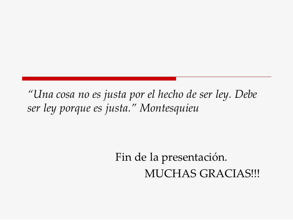 Una cosa no es justa por el hecho de ser ley