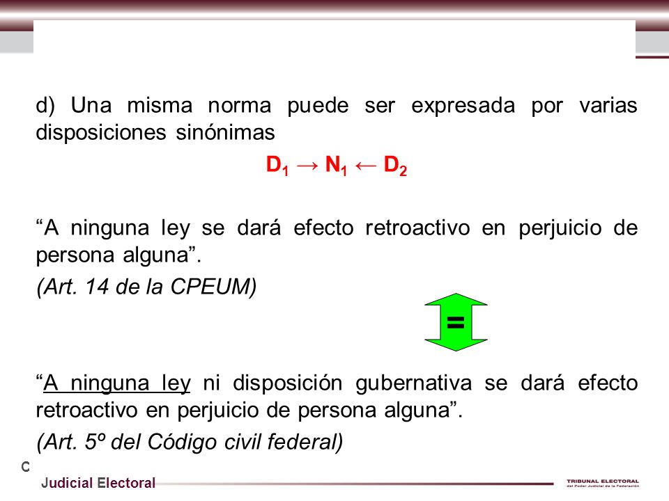 d) Una misma norma puede ser expresada por varias disposiciones sinónimas