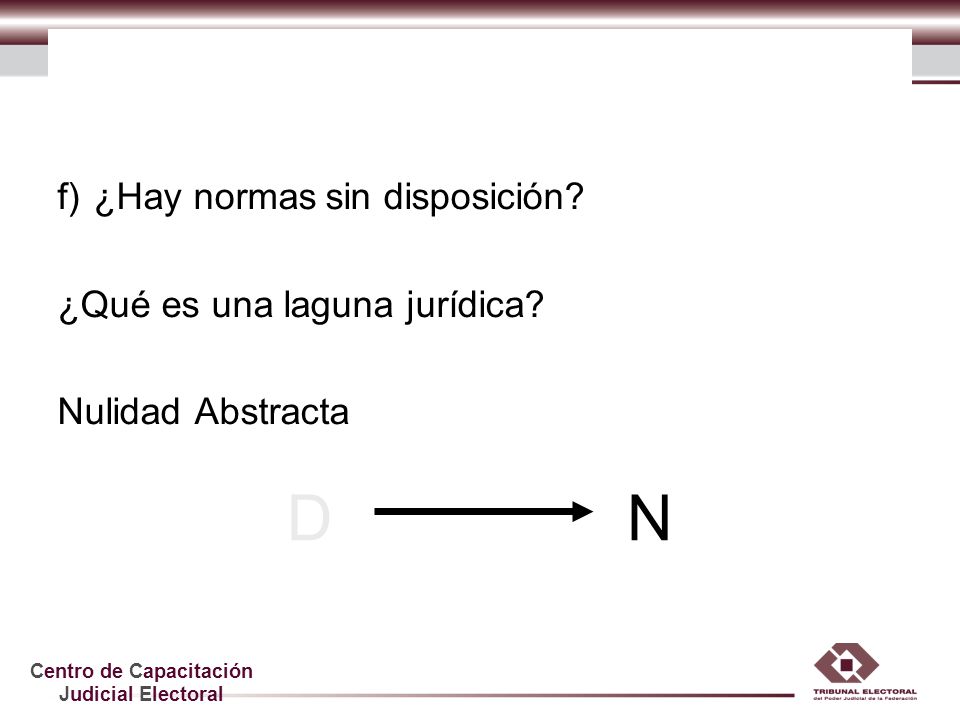 D N f) ¿Hay normas sin disposición ¿Qué es una laguna jurídica