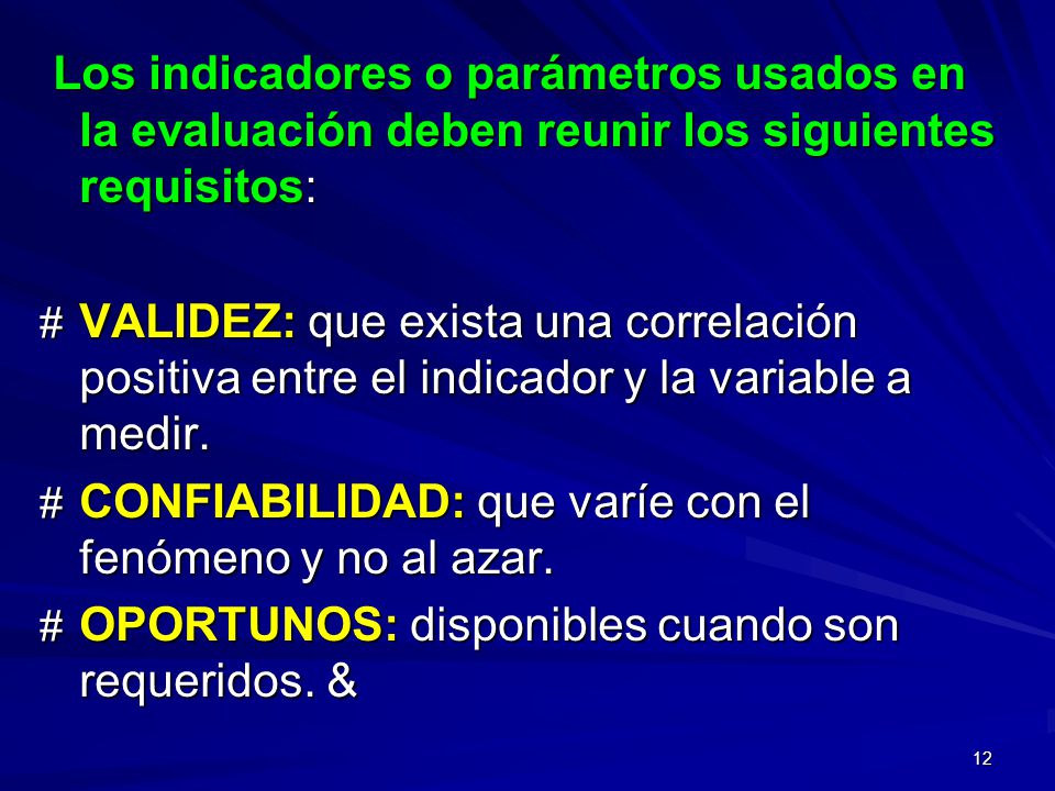 Los indicadores o parámetros usados en la evaluación deben reunir los siguientes requisitos: