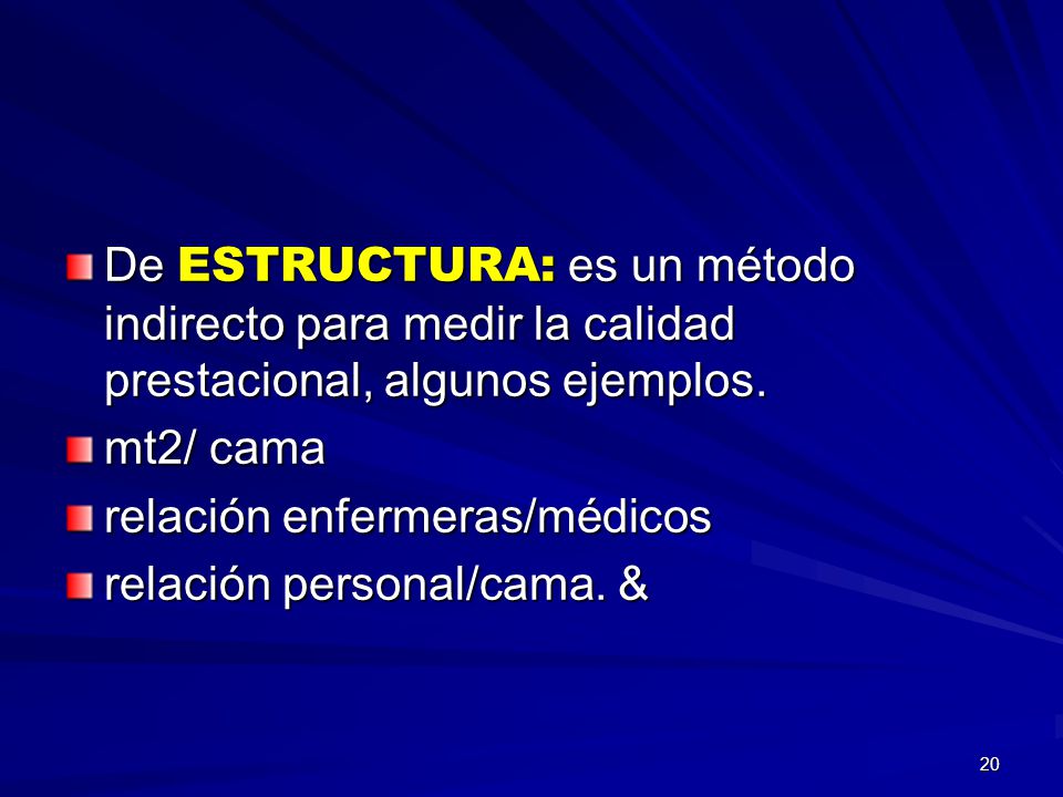 De ESTRUCTURA: es un método indirecto para medir la calidad prestacional, algunos ejemplos.