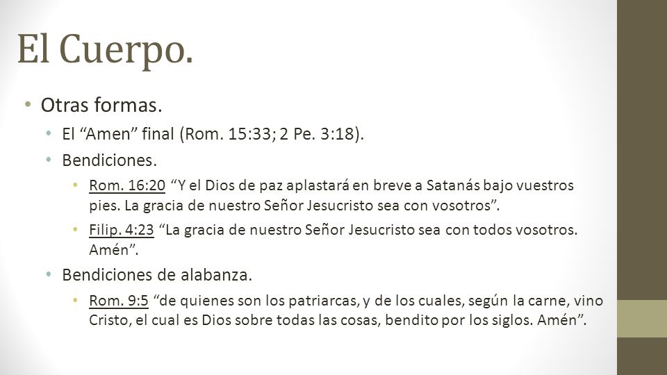 El Cuerpo. Otras formas. El Amen final (Rom. 15:33; 2 Pe. 3:18).