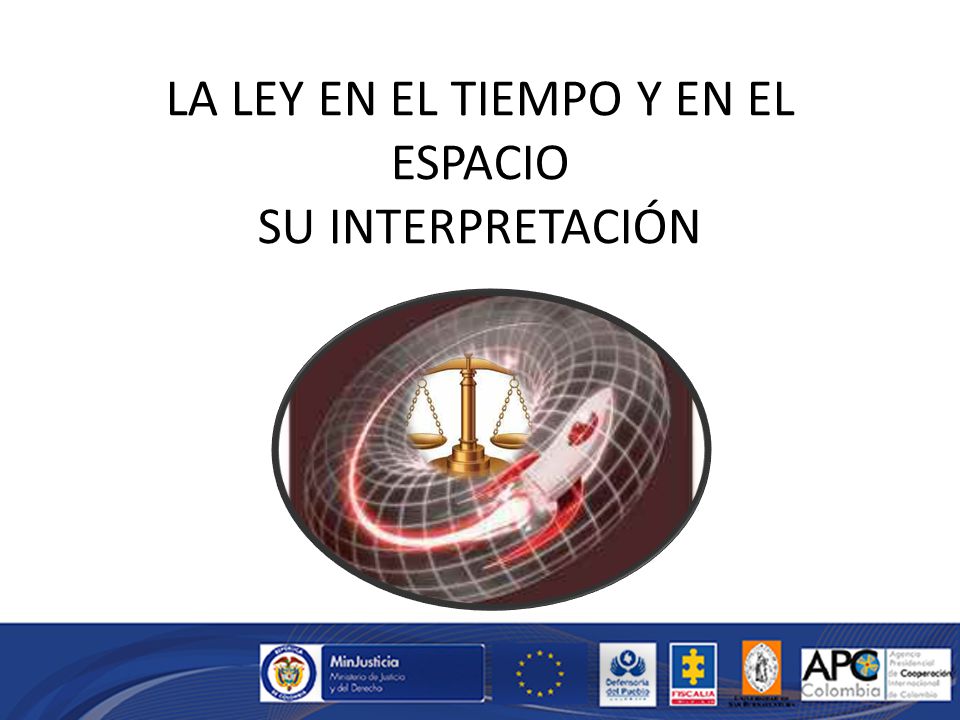 LA LEY EN EL TIEMPO Y EN EL ESPACIO SU INTERPRETACIÓN