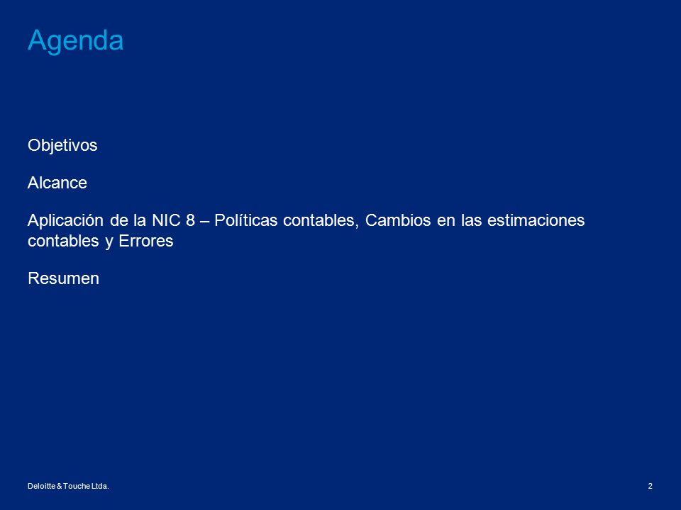 Agenda Objetivos Alcance Aplicación de la NIC 8 – Políticas contables, Cambios en las estimaciones contables y Errores Resumen