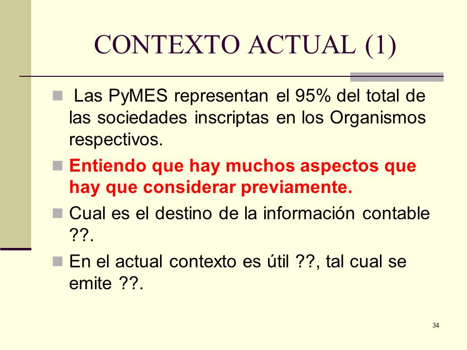 CONTEXTO ACTUAL (1) Las PyMES representan el 95% del total de las sociedades inscriptas en los Organismos respectivos.