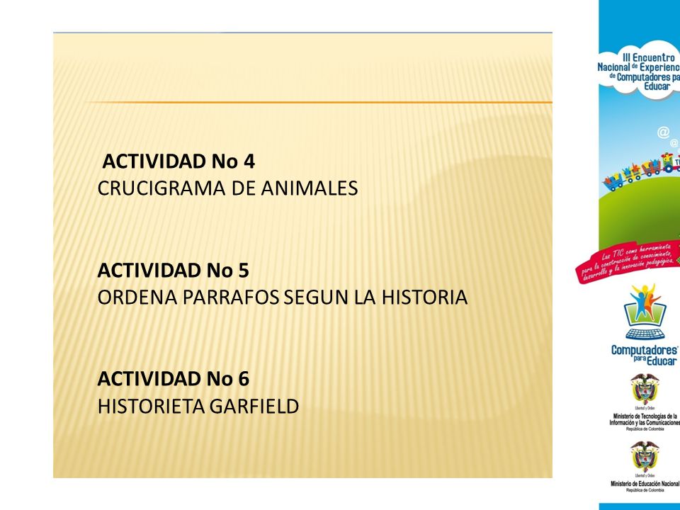 ACTIVIDAD No 4 CRUCIGRAMA DE ANIMALES. ACTIVIDAD No 5. ORDENA PARRAFOS SEGUN LA HISTORIA. ACTIVIDAD No 6.