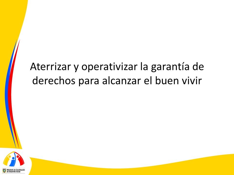 Aterrizar y operativizar la garantía de derechos para alcanzar el buen vivir